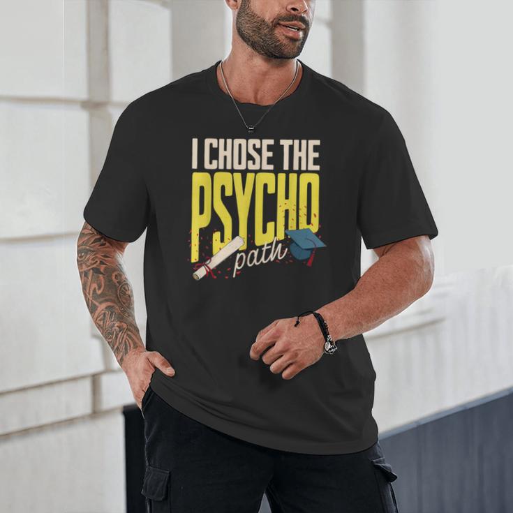 I Chose The Psycho Path Psychology Major Graduation Unisex T-Shirt
