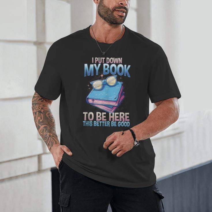 I Closed My Book To Be Here Shirt I Closed My Books Unisex T-Shirt