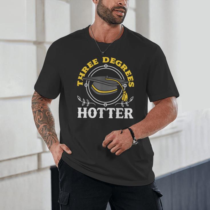 College Masters Degree Graduation Three Degrees Hotter Unisex T-Shirt