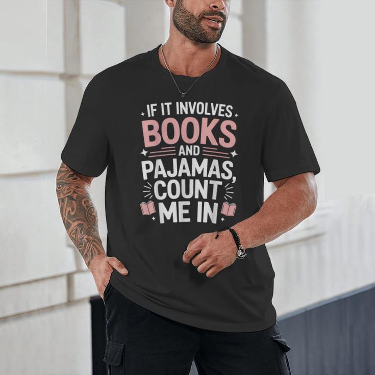 Cozy Up If It Involves Books And Pajamas I'm In Unisex T-Shirt