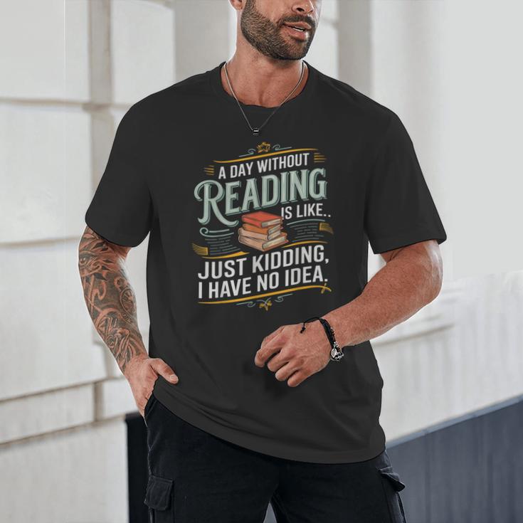A Day Without Reading Is Like Book Lover Bookworm Unisex T-Shirt A Day Without Reading Is Like Book Lover Bookworm Unisex T-Shirt