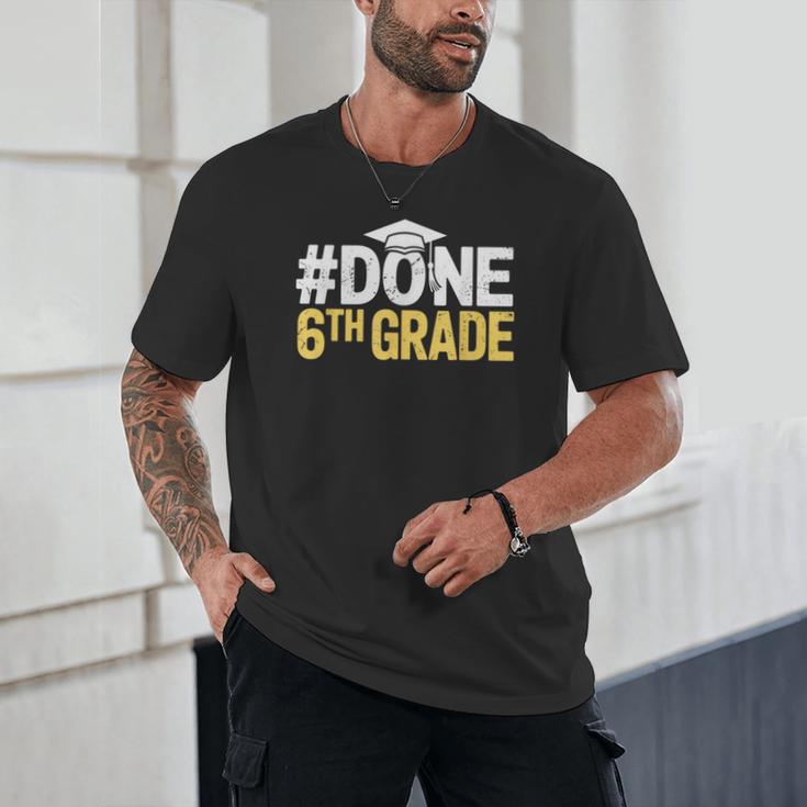 Done 6th Grade Graduation Sixth Grade 6th Graders Unisex T-Shirt