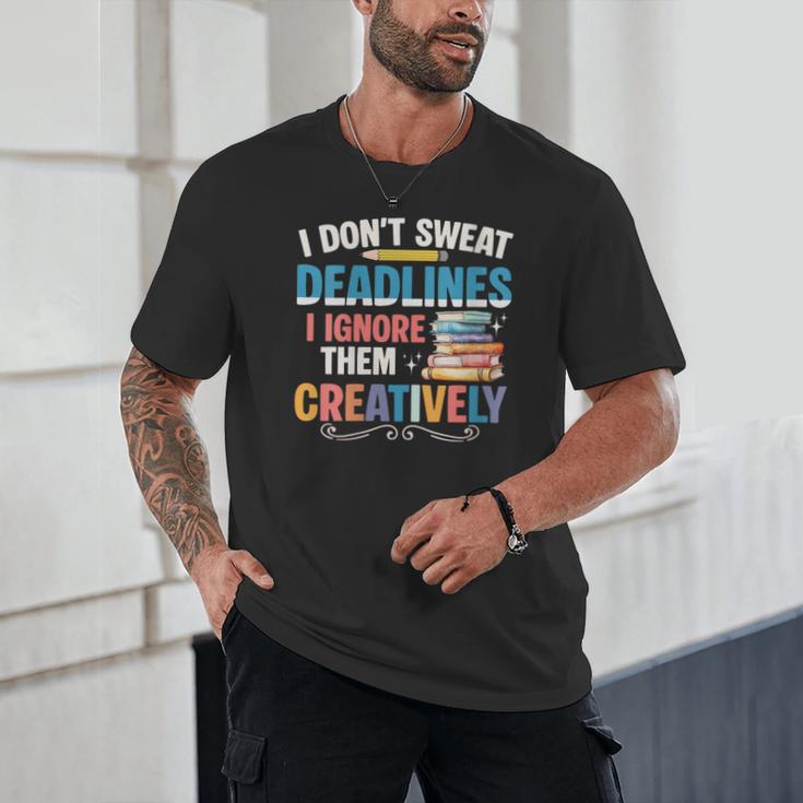 Don’t Sweat Deadlines Book Writer Author Writing Novelist Unisex T-Shirt