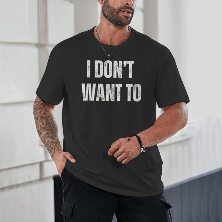 I Don't Want To Sarcastic Anti Social Introvert Unisex T-Shirt I Don't Want To Sarcastic Anti Social Introvert Unisex T-Shirt