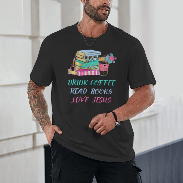Drink Coffee Read Books Love Jesus Christian Religious God Unisex T-Shirt Drink Coffee Read Books Love Jesus Christian Religious God Unisex T-Shirt