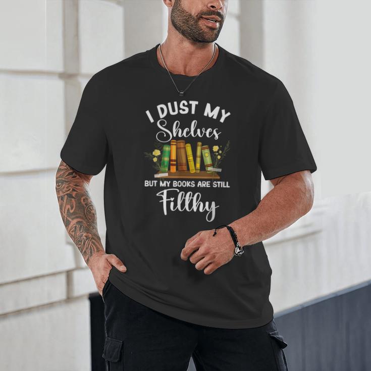 I Dust My Shelves But My Books Are Still Filthy Smut Book Unisex T-Shirt