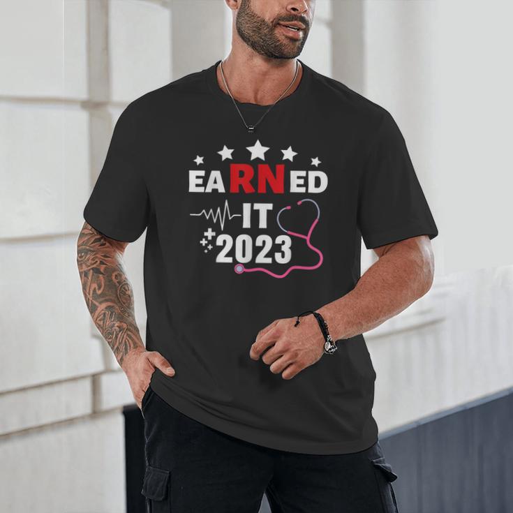 Earned It 2023 For Nurse Graduation Or RN LPN Class Of 2023 Unisex T-Shirt