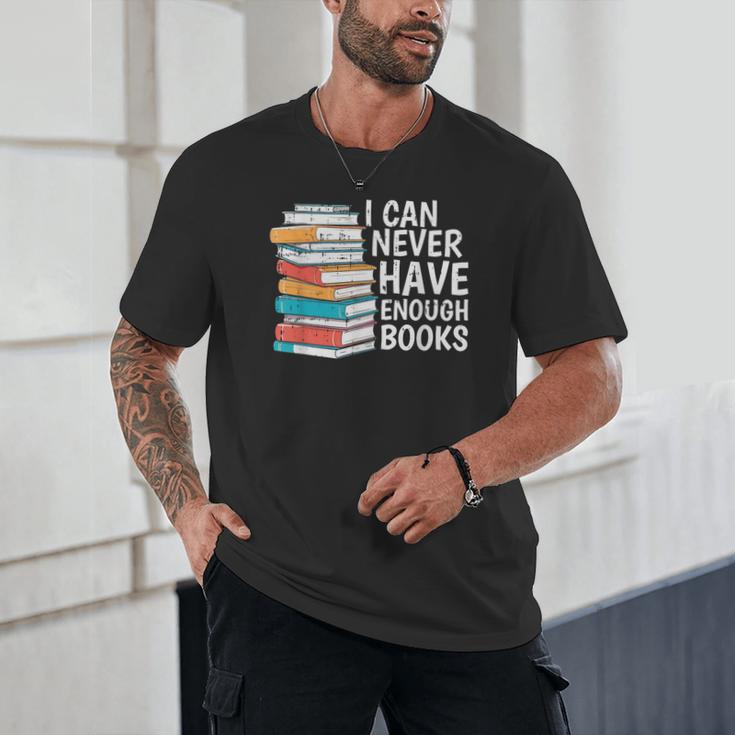 I Can Never Have Enough Books Reading Lover Bookworm Reader Unisex T-Shirt