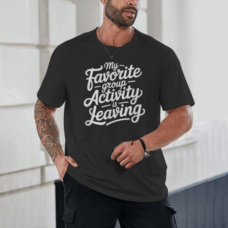 My Favorite Group Activity Is Leaving Introvert Social Unisex T-Shirt