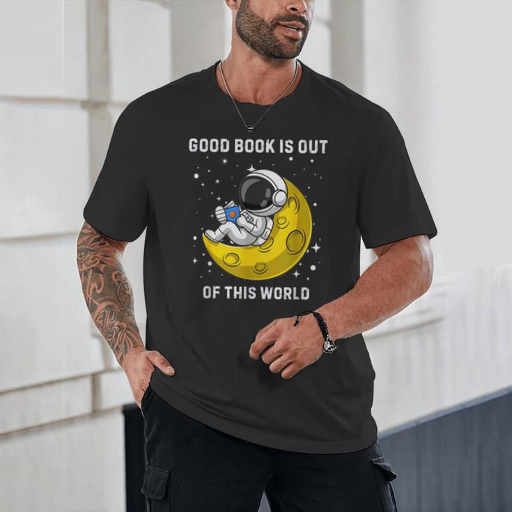 Good Book Is Out Of This World Astronaut Read Book Bookworm Unisex T-Shirt