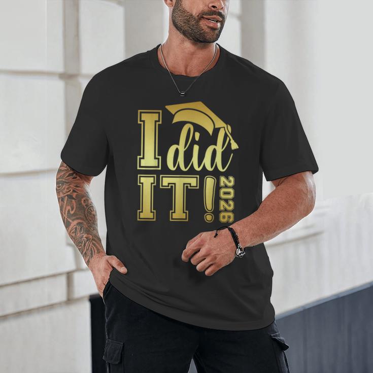 I Did It Graduation 2026 Graduate Class Of 2026 Senior 26 Unisex T-Shirt