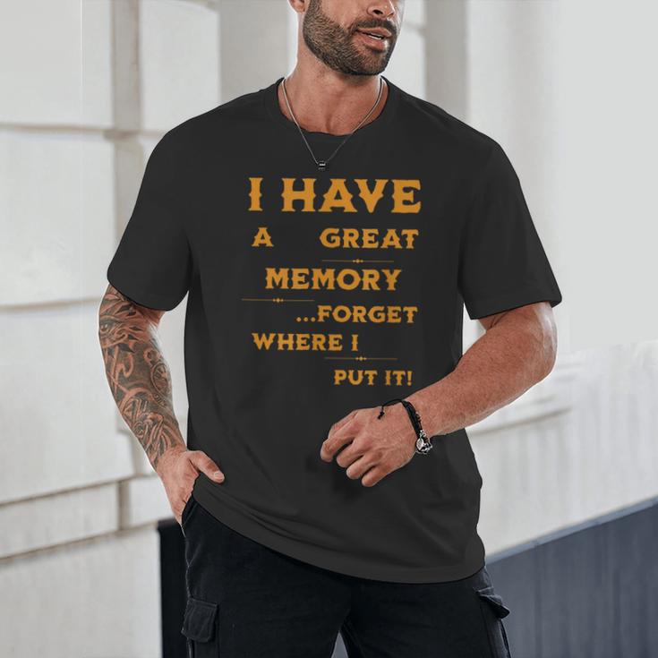 I Have Great Memory I Forgot Where I Put It Sarcastic Unisex T-Shirt