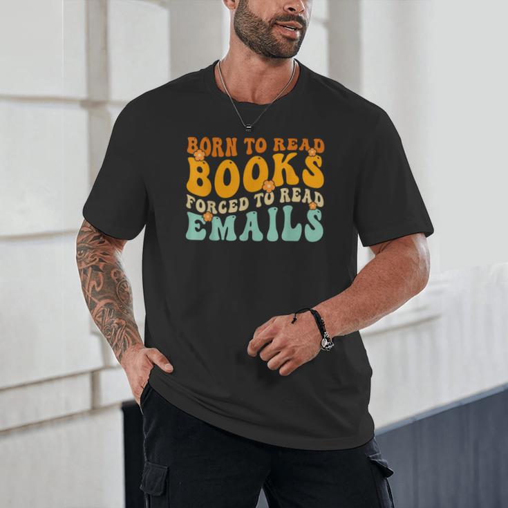 Groovy Born To Read Books Forced To Read Emails Reading Unisex T-Shirt