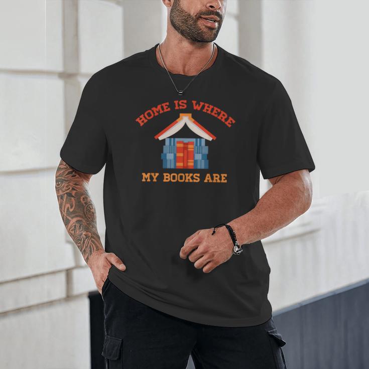 Home Is Where My Books Are Unisex T-Shirt Home Is Where My Books Are Unisex T-Shirt