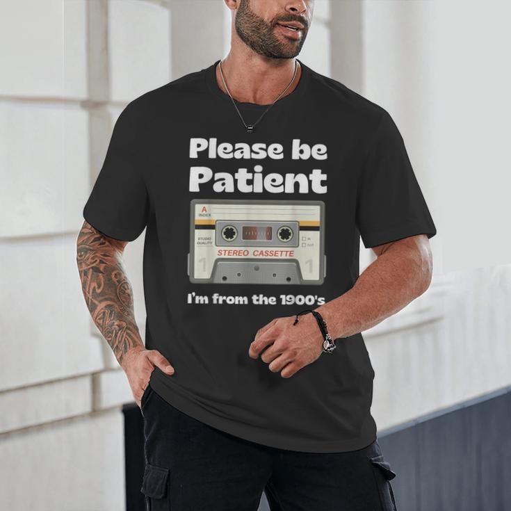 I'm From The 1900s Be Patient Retro Cassette Tape Unisex T-Shirt