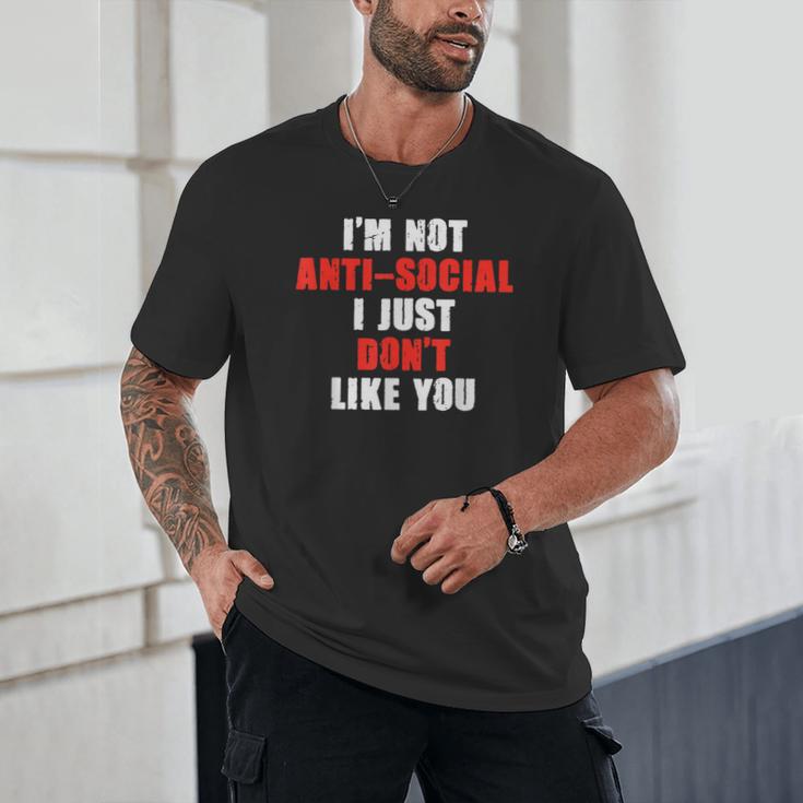 I'm Not Antisocial I Just Don't Like You Introvert Unisex T-Shirt