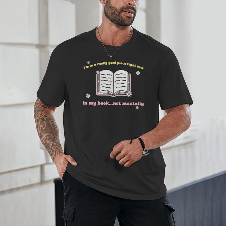 I'm In A Really Good Place Right Now In My Book Unisex T-Shirt