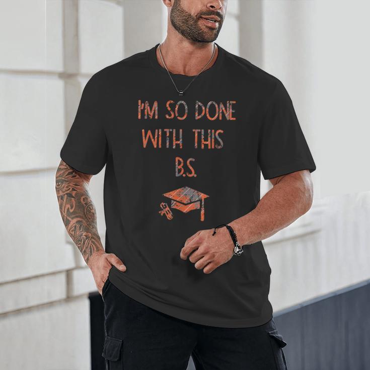I'm So Done With This BS Graduation Unisex T-Shirt