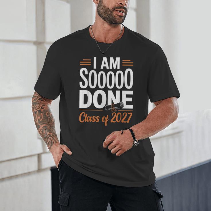 I'm Sooo Done Class Of 2027 Senior Graduation Grad Party Unisex T-Shirt