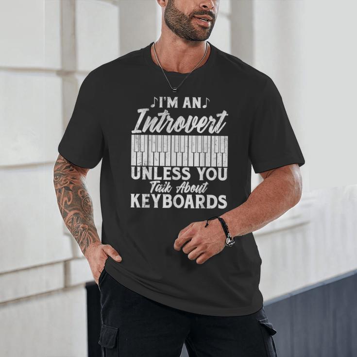 Im An Introvert Unless You Talk About Keyboards Player Unisex T-Shirt Im An Introvert Unless You Talk About Keyboards Player Unisex T-Shirt
