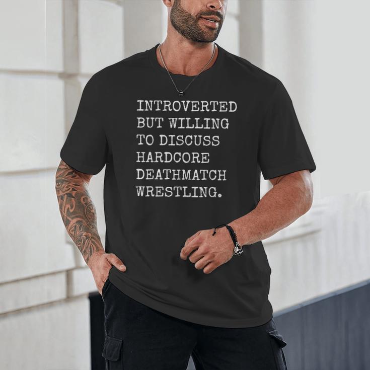 Introverted But Willing To Discuss Deathmatch Wrestling Unisex T-Shirt