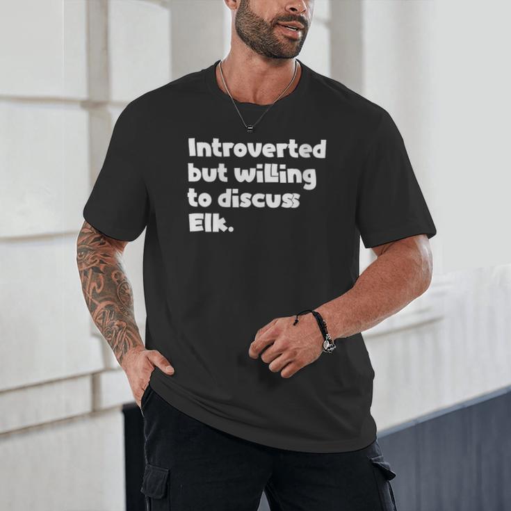 Introverted But Willing To Discuss Elk Introvert Unisex T-Shirt