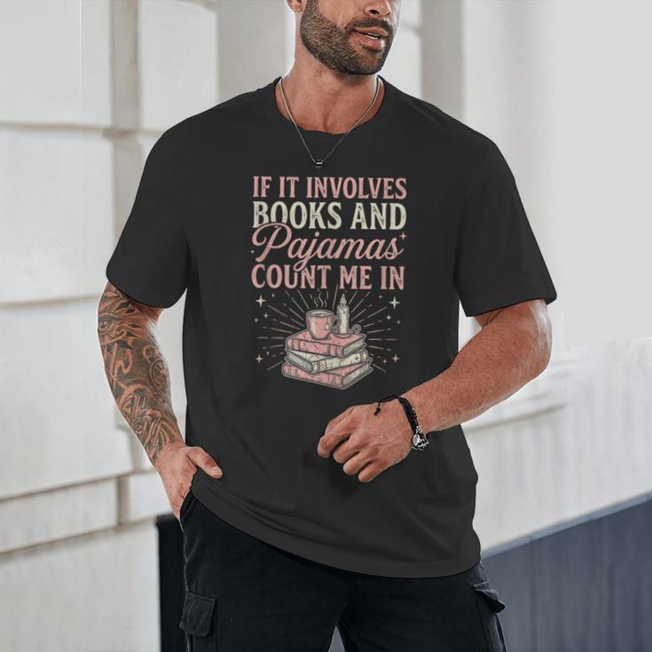 If It Involves Books & Pajamas Count Me In Cute Pajama Night Unisex T-Shirt