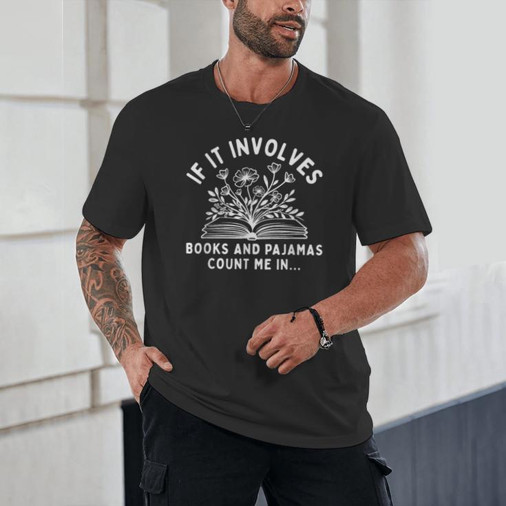 If It Involves Books And Pajamas Count Me In Reading Bedtime Unisex T-Shirt