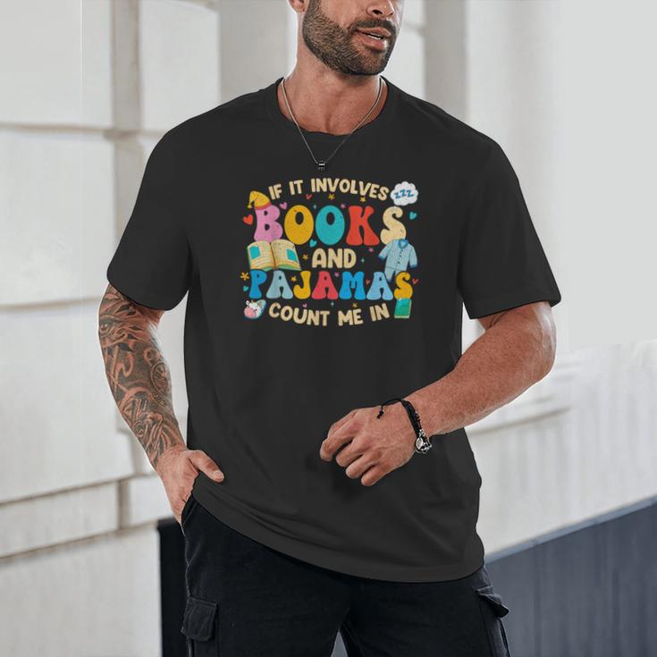 If It Involves Books And Pajamas Count Me In Reading Unisex T-Shirt If It Involves Books And Pajamas Count Me In Reading Unisex T-Shirt