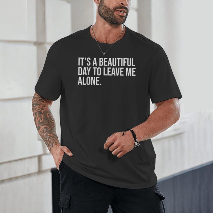 It’s a Beautiful Day To Leave Me Alone Introvert Gift Unisex T-Shirt It’s a Beautiful Day To Leave Me Alone Introvert Gift Unisex T-Shirt