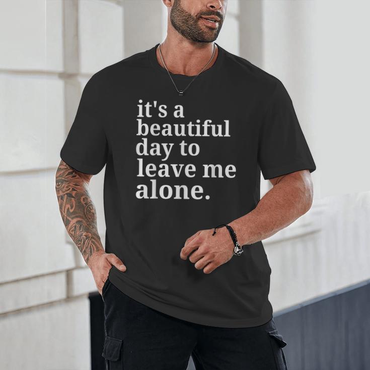 It's a Beautiful Day To Leave Me Alone Introvert Humor Unisex T-Shirt