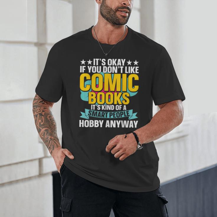 Its Okay If You Dont Like Comic Books Unisex T-Shirt Its Okay If You Dont Like Comic Books Unisex T-Shirt