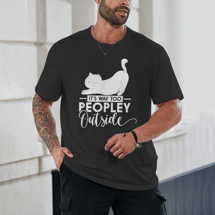 It's Way Too Peopley Outside Cute Cat Introvert Unisex T-Shirt
