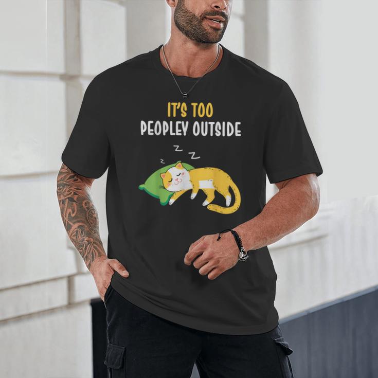 It's Too Peopley Outside Introvert And Cat Lover Men Women Kids Unisex T-Shirt It's Too Peopley Outside Introvert And Cat Lover Men Women Kids Unisex T-Shirt