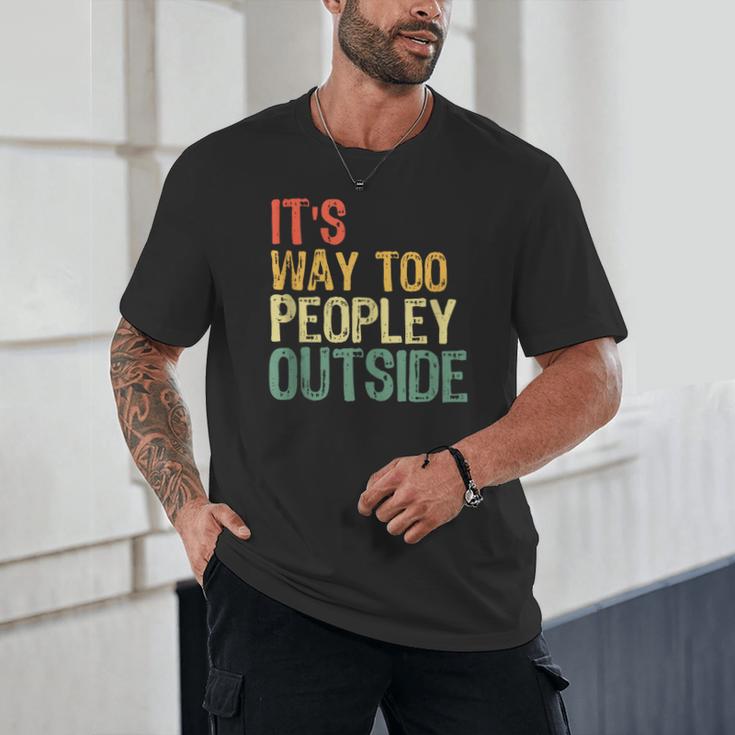 It's Way Too Peopley Outside Introvert Sarcastic Vintage Unisex T-Shirt It's Way Too Peopley Outside Introvert Sarcastic Vintage Unisex T-Shirt