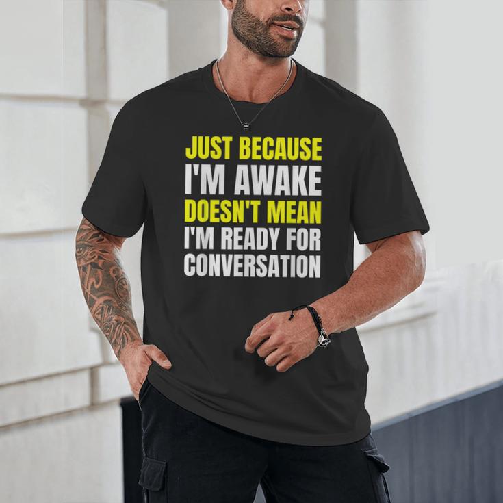 Just Because I'm Awake No Morning Person Introvert Witty Unisex T-Shirt Just Because I'm Awake No Morning Person Introvert Witty Unisex T-Shirt