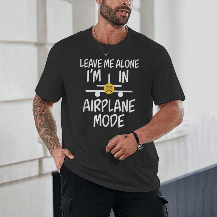Leave Me Alone I’m In Airplane Mode Grumpy Introvert Unisex T-Shirt Leave Me Alone I’m In Airplane Mode Grumpy Introvert Unisex T-Shirt