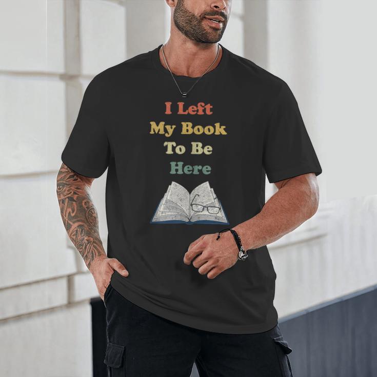 I Left My Book To Be Here Vintage Bookworm Unisex T-Shirt