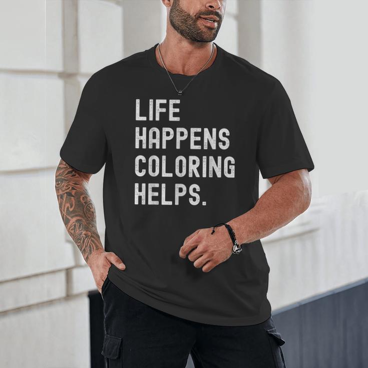 Life Happens Coloring Helps Coloring Book Lover Unisex T-Shirt Life Happens Coloring Helps Coloring Book Lover Unisex T-Shirt