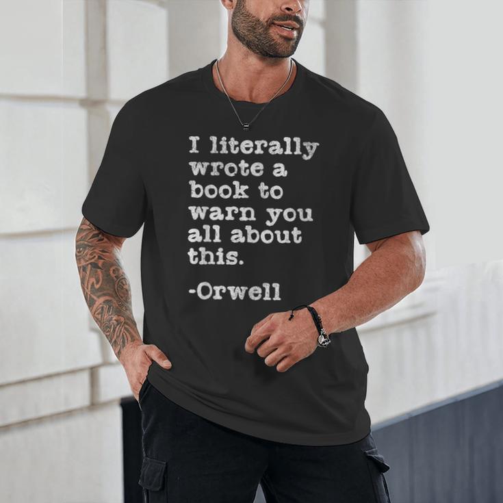 I Literally Wrote A Book To Warn You All About This Orwell Unisex T-Shirt
