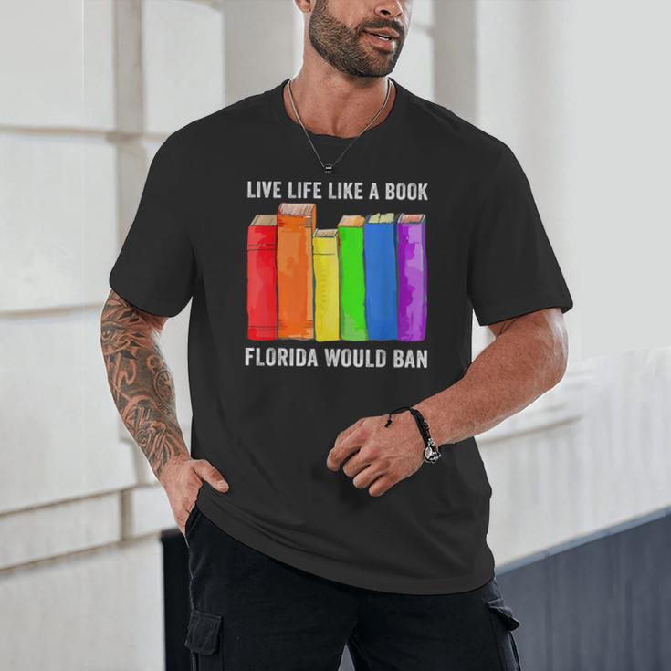 Live Life Like A Book Florida Would Ban LGBT Month Unisex T-Shirt