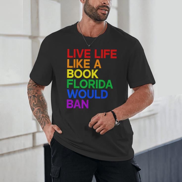 Live Life Like A Book Florida Would Ban LGBTQ Pride Equality Unisex T-Shirt