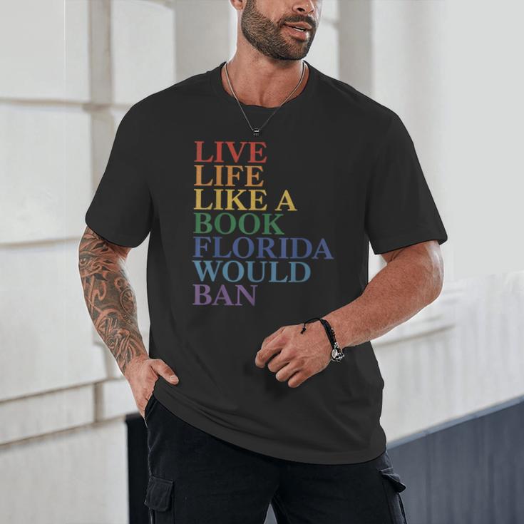 Live Life Like a Book Florida Would Ban LGBTQ Rainbow Flag Unisex T-Shirt