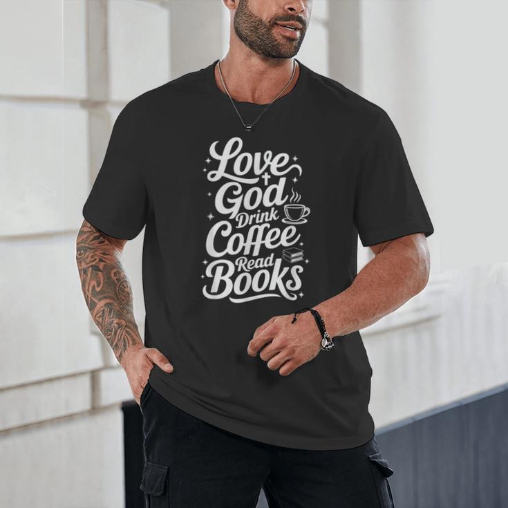 Love God Drink Coffee Read Books Christian Books Lovers Unisex T-Shirt
