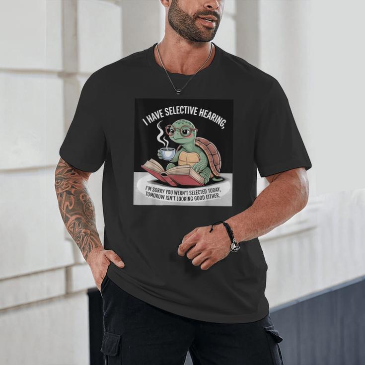 I Love Turtles Sea I Have Selective Hearing Coffee And Book Unisex T-Shirt