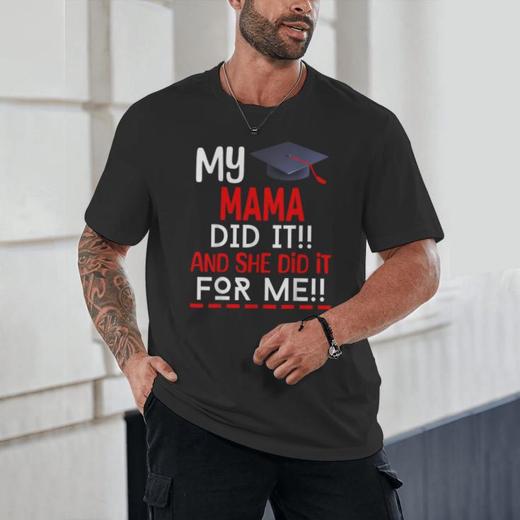 My MAMA Did It And She Did It For Me Graduation Nurse Unisex T-Shirt