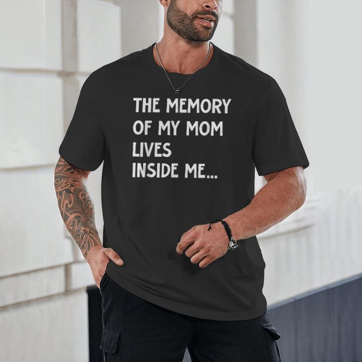 The Memory Of My Mom Lives Inside Me Cute Daughter Mother's Unisex T-Shirt The Memory Of My Mom Lives Inside Me Cute Daughter Mother's Unisex T-Shirt