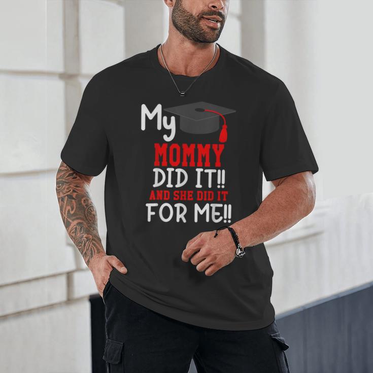 My MOMMY Did It Graduation Shirt Of Kids Nurse Graduation Unisex T-Shirt