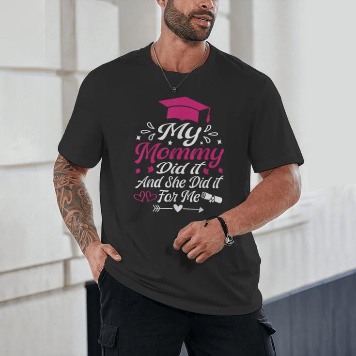 My Mommy Did It And She Did It For Me Graduation Daughter Unisex T-Shirt