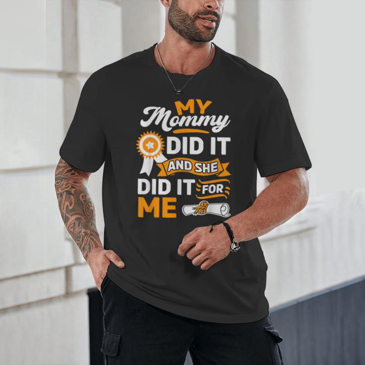 My Mommy Did It And She Did It For Me Graduation Diploma Unisex T-Shirt